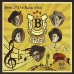 the B-Stars - Behind the Barn With