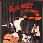 Bill Haley and His Comets - the Decca Years and more...