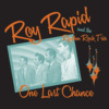 Roy Rapid and the Rhythm Rock Trio - One Last Chance