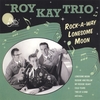 Roy Kay Trio - Rock-A-Way Lonesome Moon
