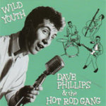 Dave Phillips and the Hot Rod Gang - Wild Youth