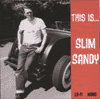 This is Slim Sandy