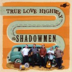 The Shadowmen - True Love Highway - Rhythm Bomb