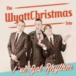 wyattchristmas-trio-got-rhythm