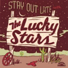 The Lucky Stars - Stay out late with