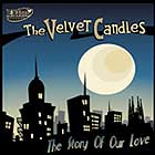 The Velvet Candles - The Story Of Our Love