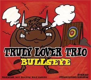 Truly Lover Trio - Bullseye