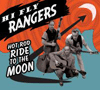 Hi Fly Rangers - Hot Rod ride to The Moon