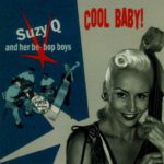 Suzy Q and her Be Bop Boys  Cool Baby!