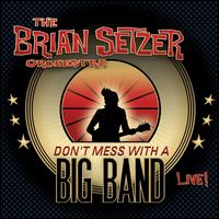 Brian Setzer Orchestra - Don't Mess With A Big Band Live