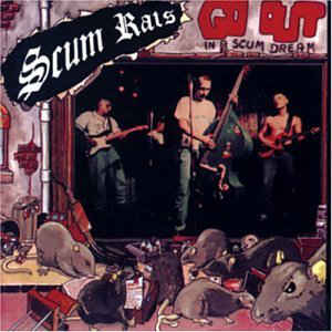 Scum Rats - Go Out Into a Scum Dream