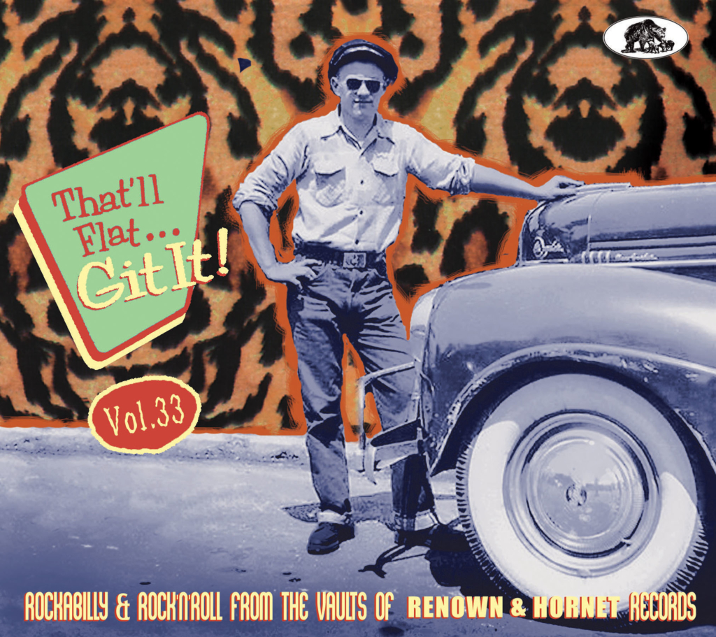 That’ll Flat Git It - Vol. 33 - Rockabilly And Rock’ n’ Roll From The Vaults Of Renown & Hornet Records