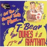 T-Bear & The Dukes of Rhythm - Let The Sweet Talk Flow