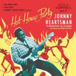 Johnny Heartsman - Hot House Party